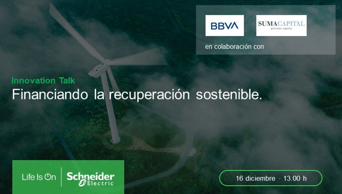 Las claves para financiar la Recuperación Sostenible, en el próximo Innovation Talk de Schneider Electric