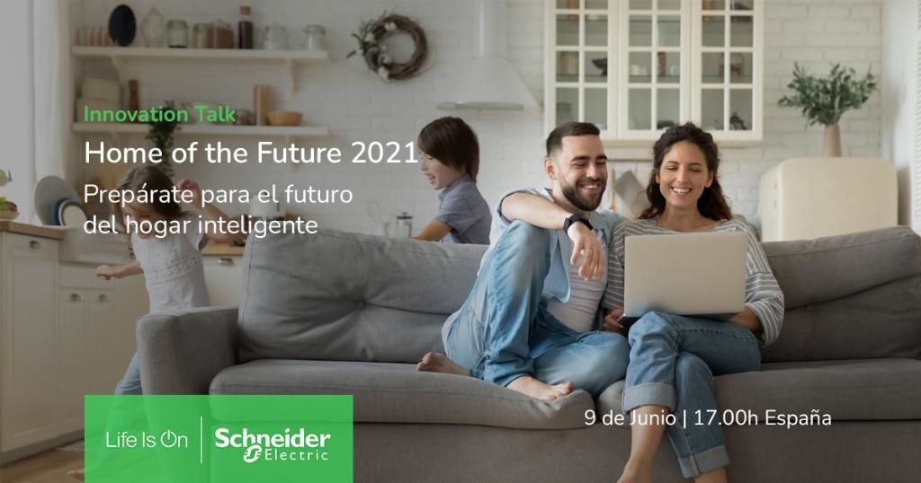 “Home of the Future 2021”, Innovation Talk de Schneider Electric enfocado al sector residencial