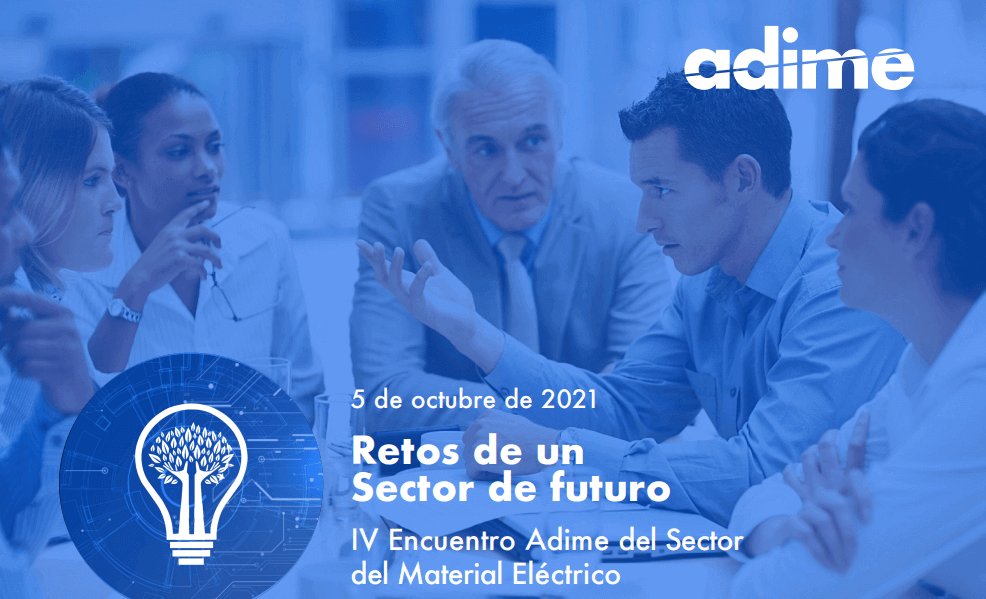 Programa completo del Cuarto Encuentro del Sector del Material Eléctrico, organizado por Adime
