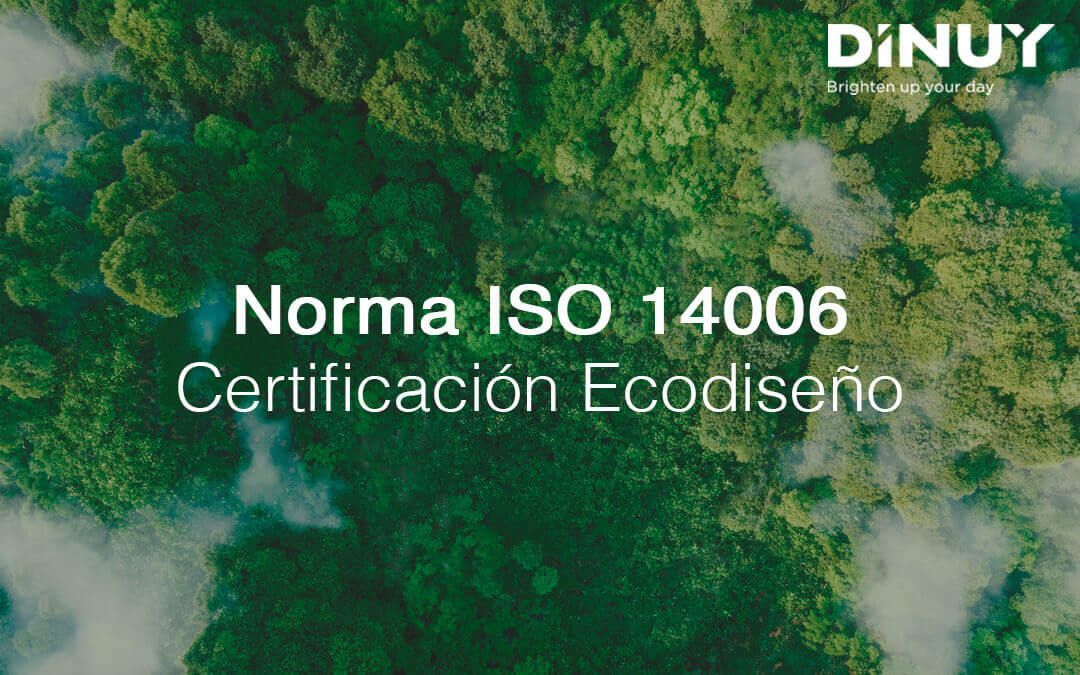 Dinuy obtiene la certificación en Ecodiseño según la norma ISO 14006