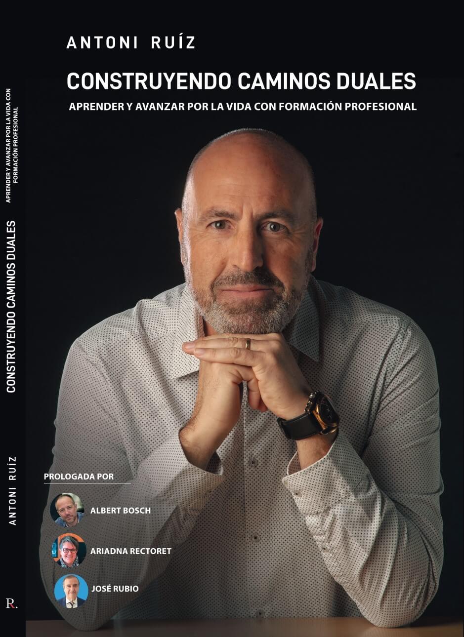 Antoni Ruiz publica “Construyendo Caminos Duales”, un recorrido vital al lado de la formación