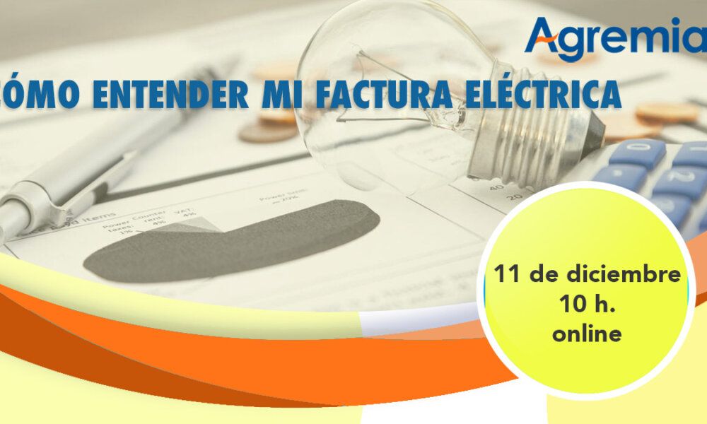 Agremia programa una jornada para este miércoles 10 sobre “Cómo entender mi factura eléctrica”